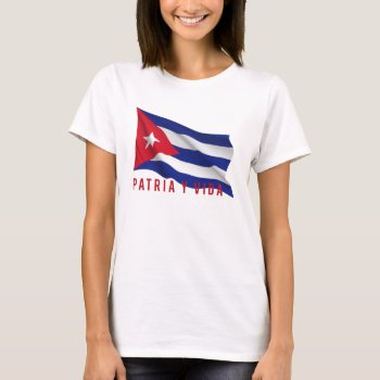 Cuban Flag “patria Y Vida” T-shirt by marlenedesigner at Zazzle