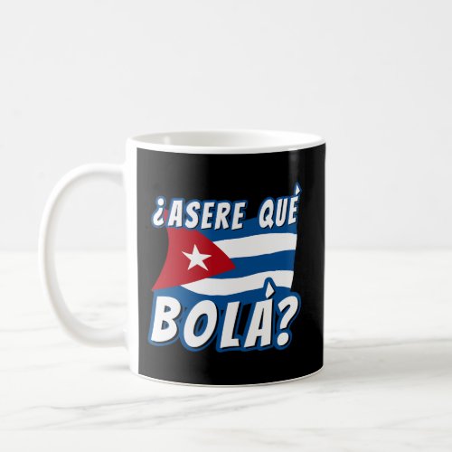 Cuban Saying Havana Cuba Flag Asere Que Bola Coffee Mug