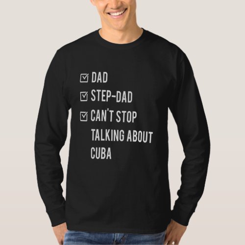 Cuban Step Dad Cuba Born Papa Fathers Day Design T_Shirt