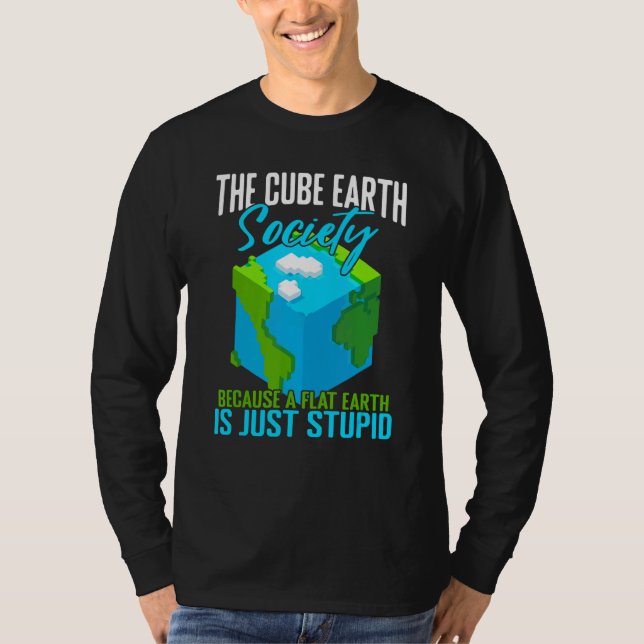 Cube Earth Science Conspiracy   Flat Earth T-Shirt (Front)