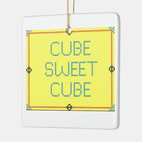 Cube Sweet Cube  Work Place Humor Ceramic Ornament