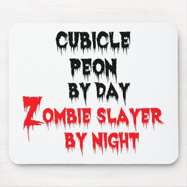 Cubicle Peon by Day Zombie Slayer by Night Mouse Pad (Front)