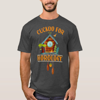 Cuckoo for Horology Clock Lover Funny Cuckoo Cloc T-Shirt