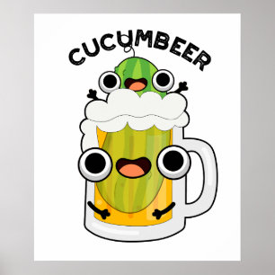 Cucum-beer Funny Beer Pun Poster