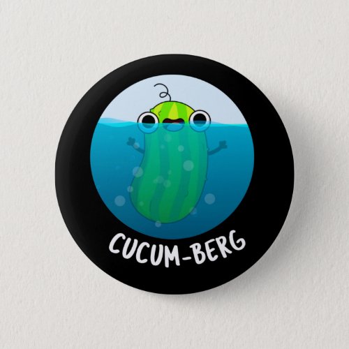 Cucum_berg Funny Cucumber Pun Dark BG Button