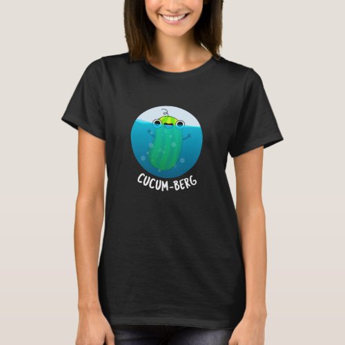 Cucum_berg Funny Cucumber Pun Dark BG T_Shirt