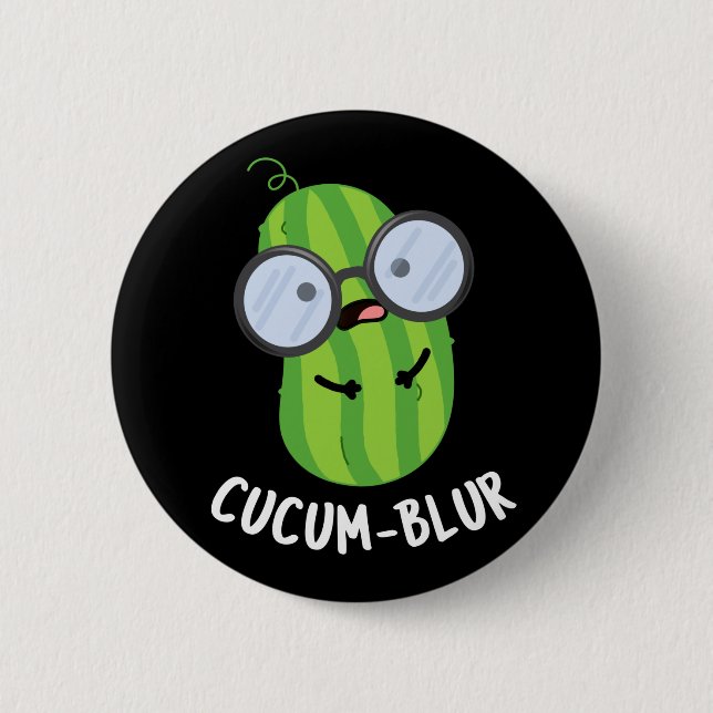 Cucum-blur Funny Veggie Cucumber Pun Dark BG Button (Front)