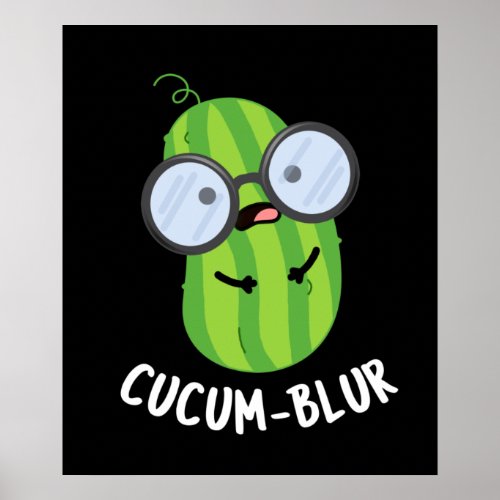 Cucum_blur Funny Veggie Cucumber Pun Dark BG Poster