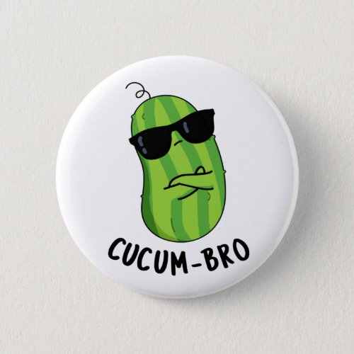 Cucum_bro Funny Cucumber Puns Button