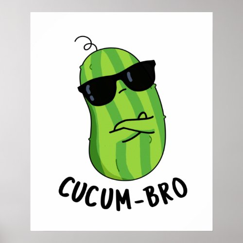 Cucum_bro Funny Cucumber Puns Poster