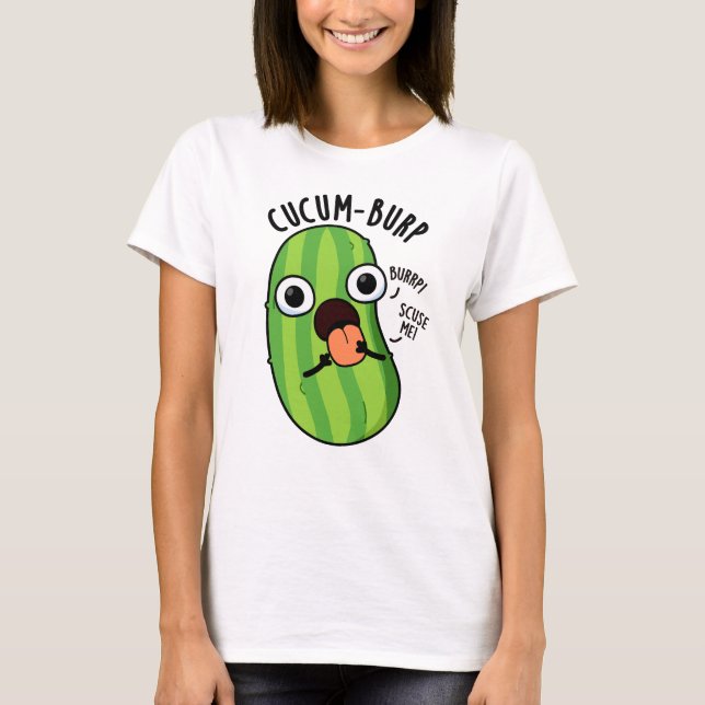 Cucum-burp Funny Cucumber Pun  T-Shirt (Front)