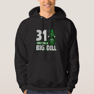Cucumber 31 and Still a Big Dill Pickle 31st Birth Hoodie