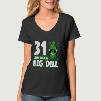 Cucumber 31 and Still a Big Dill Pickle 31st Birth T-Shirt