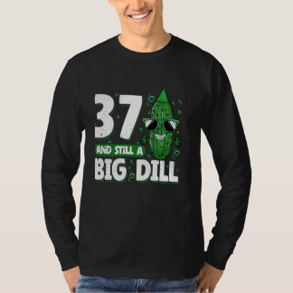Cucumber 37 and Still a Big Dill Pickle 37th Birth T-Shirt