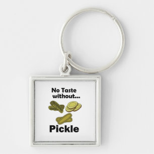 Cucumber Pickles No Taste Without Pickle Keychain