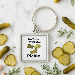 Cucumber Pickles No Taste Without Pickle Keychain