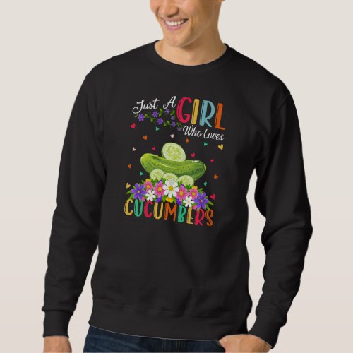 Cucumber Vegetable  Just A Girl Who Loves Cucumber Sweatshirt