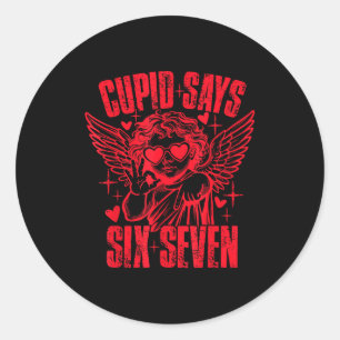 Cud Says 67 Love Funny 6 7 Valentines Day Six Seve Classic Round Sticker