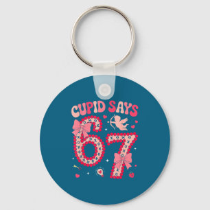 Cud Says 67 Six Seven Valentines Day Boys Girls 67 Keychain