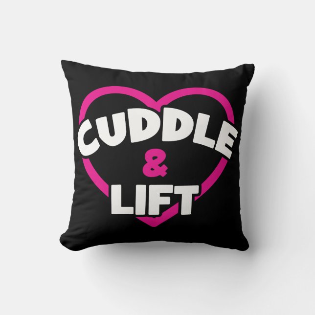 Cuddle and Lift - Funny Novelty Weight Lifting Gym Throw Pillow (Front)