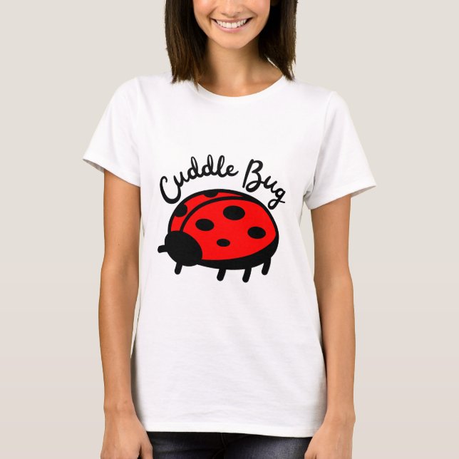 Cuddle Bug Ladybug | Cute & Cozy Design T-Shirt (Front)
