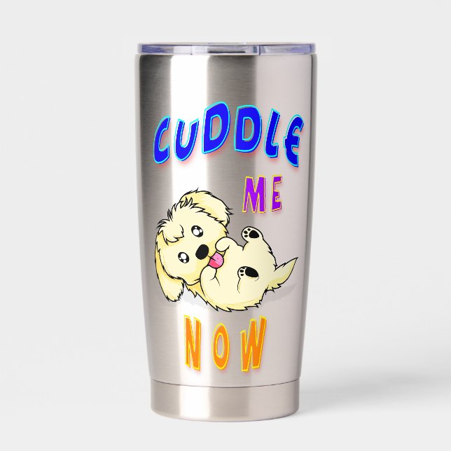 Cuddle Me Now Insulated Tumbler (Front)