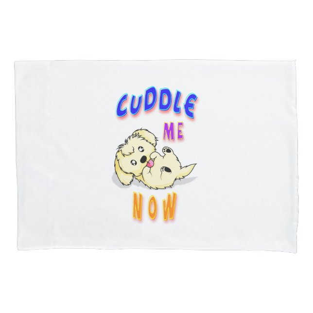 Cuddle Me Now Pillow Case (Front)
