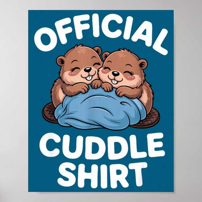 Cuddle Shirt Cute Beavers Snuggling  Poster (Front)