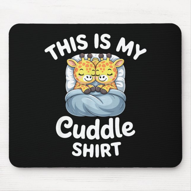 Cuddle Shirt Cute Giraffes Funny Cozy  Mouse Pad (Front)