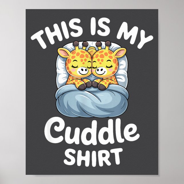 Cuddle Shirt Cute Giraffes Funny Cozy  Poster (Front)