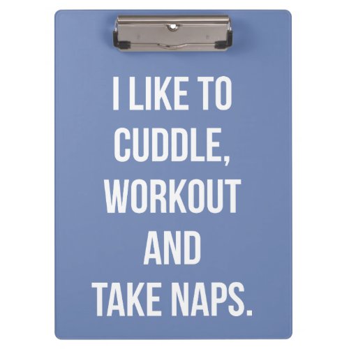 Cuddle Workout Take Naps Funny Novelty Cute Gym Clipboard