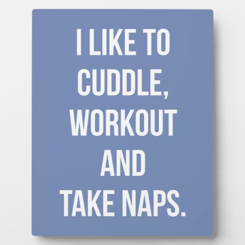Cuddle Workout Take Naps Funny Novelty Cute Gym Plaque