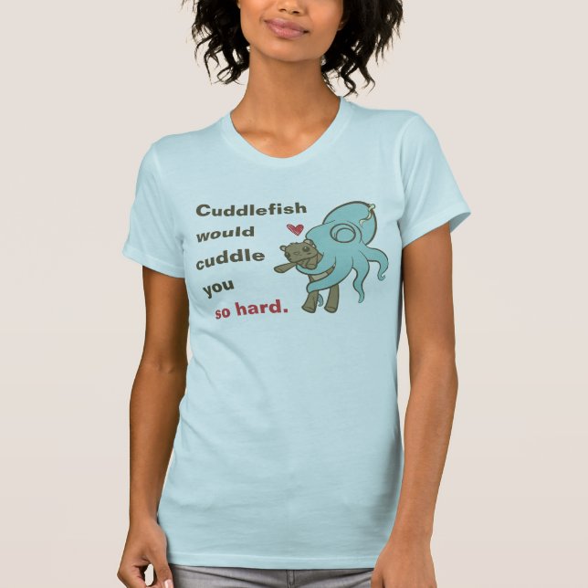 Cuddle you so hard T-Shirt (Front)