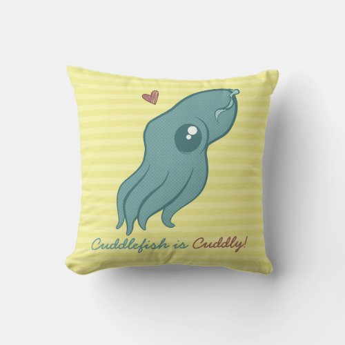 Cuddlefish is Cuddly Throw Pillow