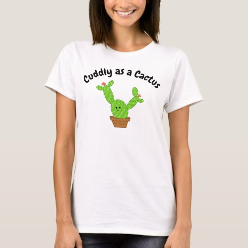 Cuddly as a Cactus funny sarcastic quote grumpy  T_Shirt