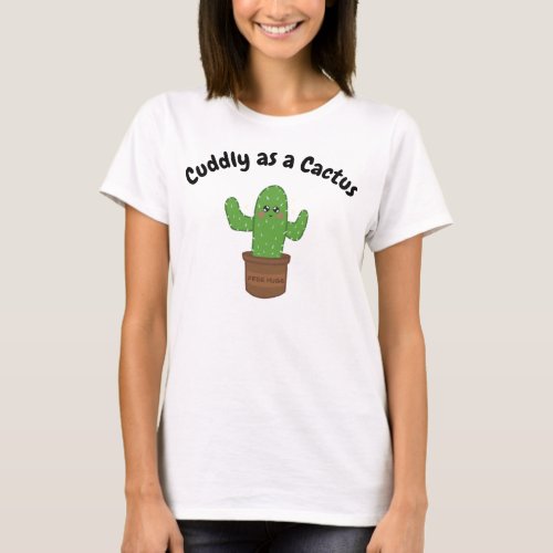Cuddly as a Cactus funny sarcastic quote T_Shirt