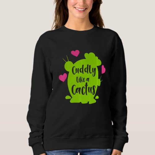 Cuddly Like A Cactus Pink Hearts Women And Girls B Sweatshirt