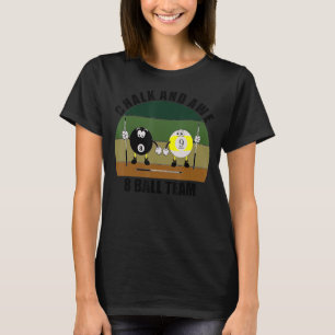 Cue Sports Pool Billiards Team Chalk And Awe 8 Bal T-Shirt