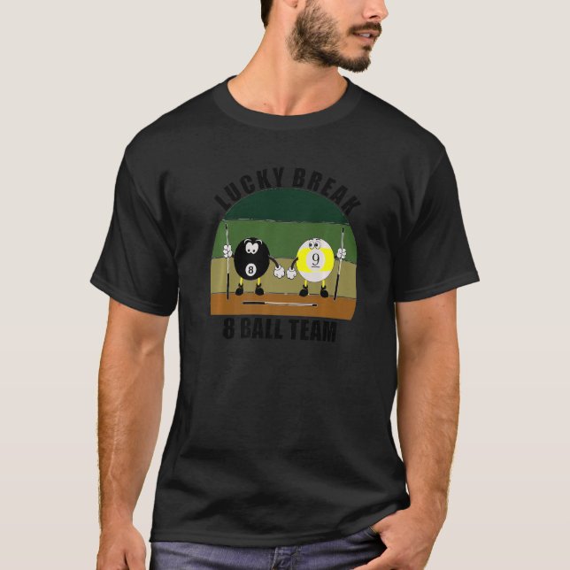 Cue Sports Pool Billiards Team Lucky Break 8 Ball  T-Shirt (Front)
