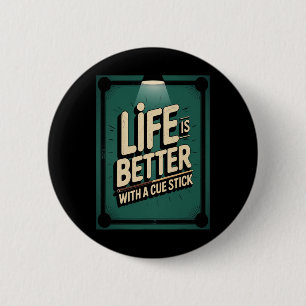 Cue Stick Billiards Life Is Better Funny Cue Sport Button