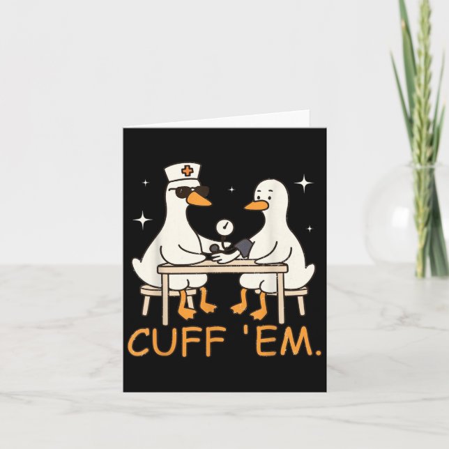 Cuff Em Goose Nurse Funny Silly Goose Er Nurse  Card (Front)
