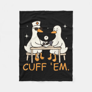 Cuff Em Goose Nurse Funny Silly Goose Er Nurse Fleece Blanket