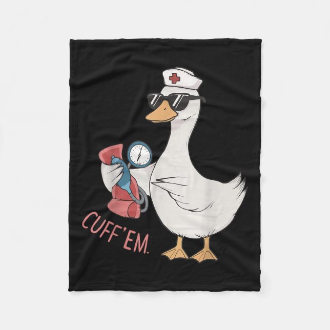 Cuff Em Goose Nurse Funny Silly Goose Meme Er Nurs Fleece Blanket (Front)