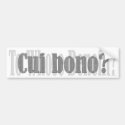 Cui bono? bumper sticker