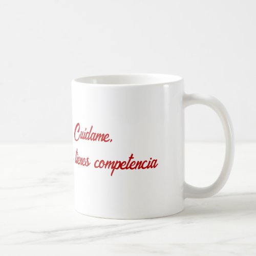 Cudame porque tienes competencia coffee mug