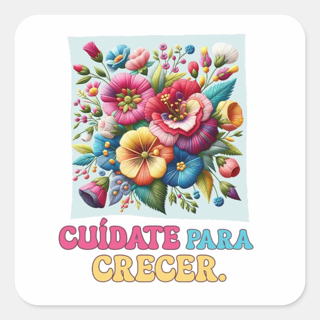 Cuídate para crecer arte floral square sticker (Front)