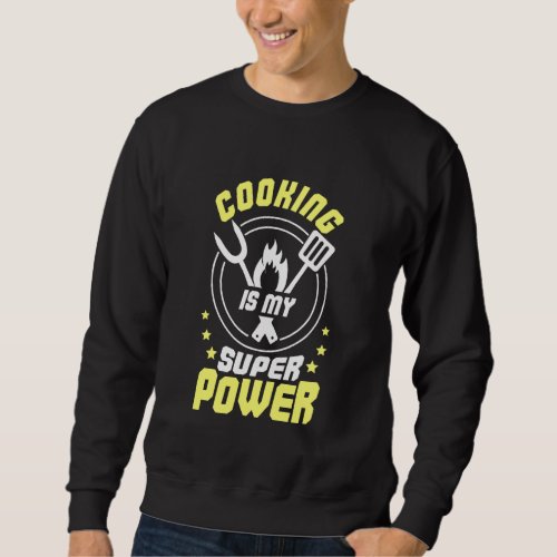 Culinary Chef Baker Cook Grill Master Cooking Is M Sweatshirt