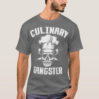 Culinary Gangster, Kitchen Chef,Cooking Guru T-Shirt