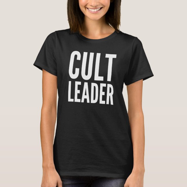 Cult Leader T-Shirt (Front)