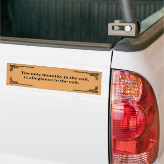 Cult Morality Bumper Sticker